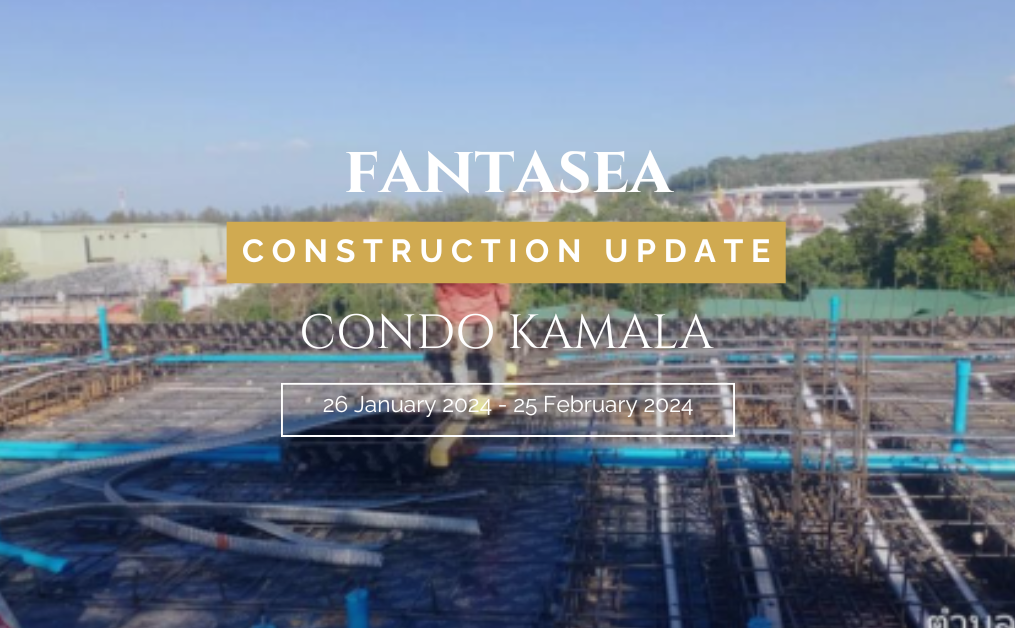 26 January 2024 – 25 February 2024 Progress Highlights For Fantasea Condo Kamala